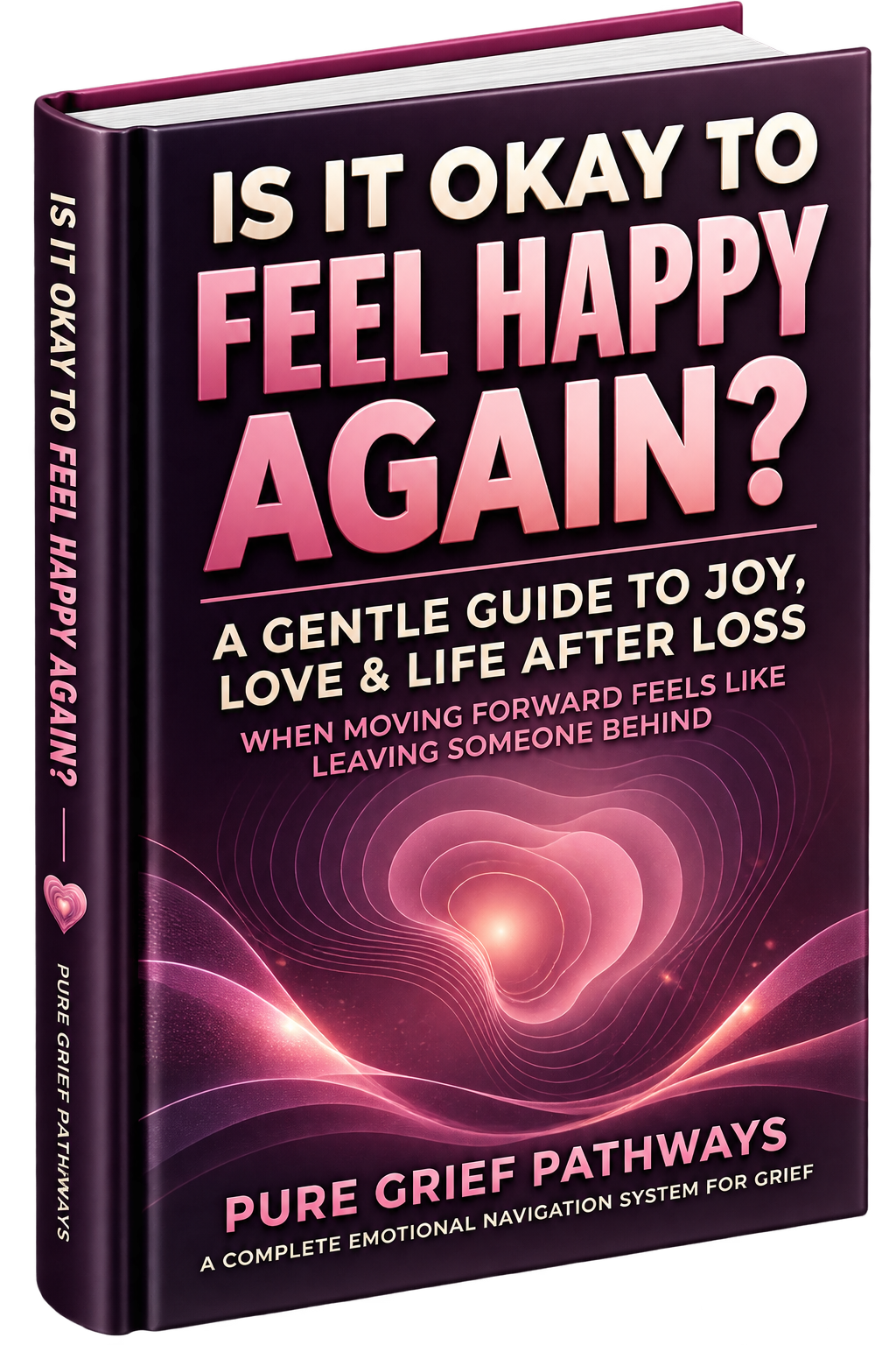 It Is OK To Feel Happy Again grief support guide